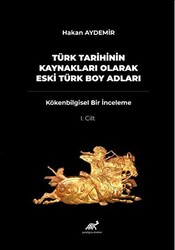 Türk Tarihinin Kaynakları Olarak Eski Türk Boy Adları - 1