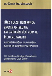 Türk Ticaret Hukukunda Anonim Ortaklıkta Pay Sahibinin Bilgi Alma ve İnceleme Hakkı’nın Mahkeme Aracılığıyla Kullanılmasında Mahkemenin Kararının Kesinliği Sorunu - 1