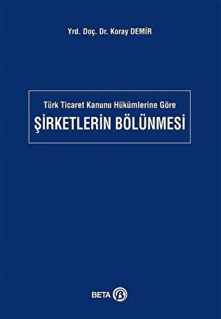 Türk Ticaret Kanunu Hükümlerine Göre Şirketlerin Bölünmesi - 1