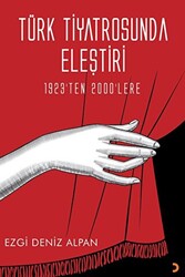 Türk Tiyatrosunda Eleştiri - 1923’ten 2000’lere - 1