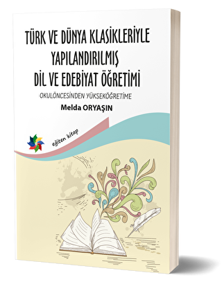 Türk ve Dünya Klasikleriyle Yapılandırılmış Dil ve Edebiyat Öğretimi - 1