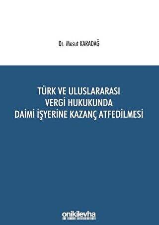 Türk ve Uluslararası Vergi Hukukunda Daimi İşyerine Kazanç Atfedilmesi - 1