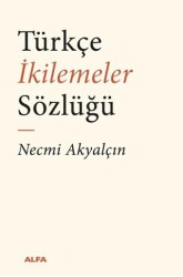 Türkçe İkilemeler Sözlüğü - 1