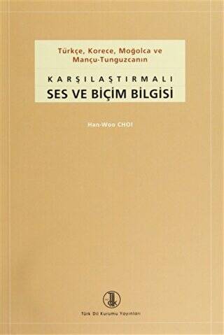 Türkçe, Korece, Moğolca ve Mançu-Tunguzcanın Karşılaştırmalı Ses ve Biçim Bilgisi - 1