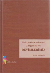 Türkçemizin Anlamsal Zenginlikleri Deyimlerimiz - 1