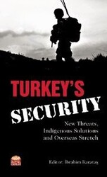 Turkey’s Security: New Threats Indigenous Solutions and Overseas Stretch - 1