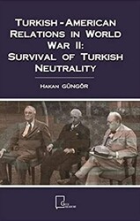 Turkish-American Relations in World War 2: Survival Of Turkish Neutrality - 1