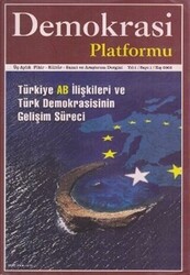 Türkiye AB İlişkileri ve Türk Demokrasisinin Gelişim Süreci - Demokrasi Platformu Sayı: 1 - 1