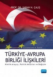 Türkiye Avrupa Birliği İlişkileri - Kimlik Arayışı Politik Aktörler ve Değişim - 1