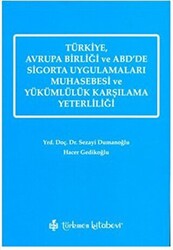 Türkiye, Avrupa Birliği ve ABD’de Sigorta Uygulamaları Muhasebesi ve Yükümlülük Karşılama Yeterliliği - 1