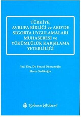 Türkiye, Avrupa Birliği ve ABD’de Sigorta Uygulamaları Muhasebesi ve Yükümlülük Karşılama Yeterliliği - 1