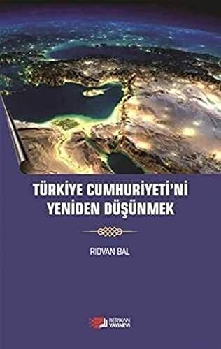 Türkiye Cumhuriyeti`ni Yeniden Düşünmek - 1