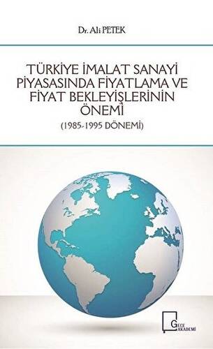 Türkiye İmalat Sanayi Piyasasında Fiyatlama ve Fiyat Bekleyişlerinin Önemi - 1