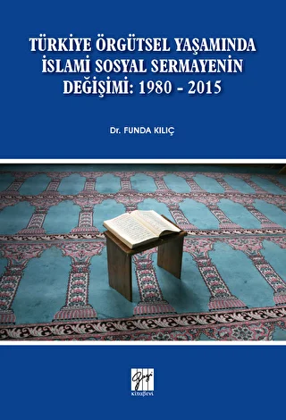 Türkiye Örgütsel Yaşamında İslami Sosyal Sermayenin Değişimi: 1980 - 2015 - 1