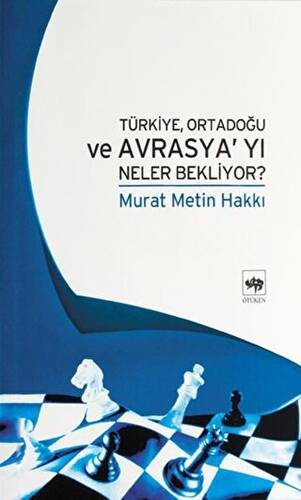 Türkiye, Ortadoğu ve Avrasya’yı Neler Bekliyor? - 1