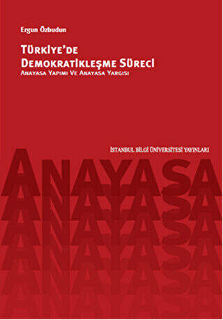 Türkiye`de Demokratikleşme Süreci-Anayasa Yapımı Ve Anayasa Yargısı - 1