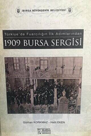 Türkiye’de Fuarcılığın İlk Adımlarından 1909 Bursa Sergisi - 1