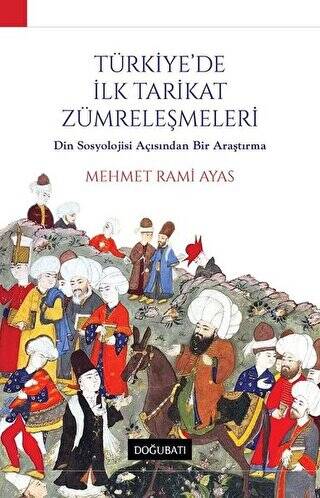 Türkiye`de İlk Tarikat Zümreleşmeleri - 1