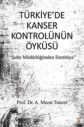 Türkiye’de Kanser Kontrolünün Öyküsü - 1