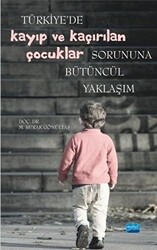 Türkiye`de Kayıp ve Kaçırılan Çocuklar Sorununa Bütüncül Yaklaşım - 1