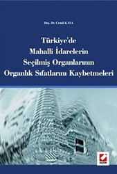 Türkiye`de Mahalli İdarelerin Seçilmiş Organlarının Organlık Sıfatlarını Kaybetmeleri - 1