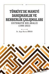 Türkiye`de Manevi Danışmanlık ve Rehberlik Çalışmaları Sistematik Bir Analiz 1990-2023 - 1