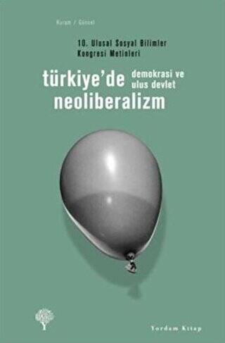 Türkiye’de Neoliberalizm, Demokrasi ve Ulus Devlet - 1