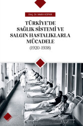 Türkiye`de Sağlık Sistemi ve Salgın Hastalıklarla Mücadele 1920-1938 - 1