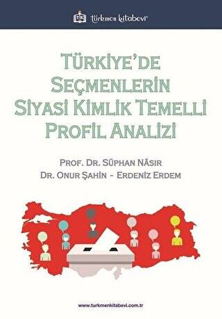 Türkiye’de Seçmenlerin Siyasi Kimlik Temelli Profil Analizi - 1