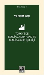 Türkiye`de Sendikalaşma Hakkı ve Sendikaların İşleyişi - 1