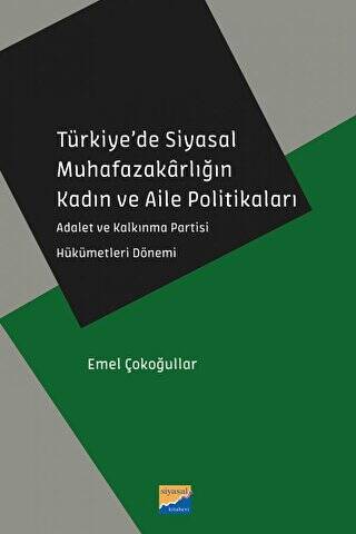 Türkiye’de Siyasal Muhafazakarlığın Kadın ve Aile Politikaları - 1