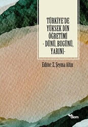 Türkiye`de Yüksek Din Öğretimi - Dünü, Bugünü, Yarını - 1