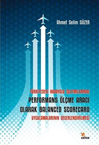 Türkiye’deki Havayolu İşletmelerinde Performans Ölçme Aracı Olarak Balanced Scorecard Uygulamalarının Değerlendirilmesi - 1