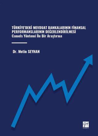 Türkiye`deki Mevduat Bankalarının Finansal Performanslarının Değerlendirilmesi Camels Yöntemi İle Bir Araştırma - 1