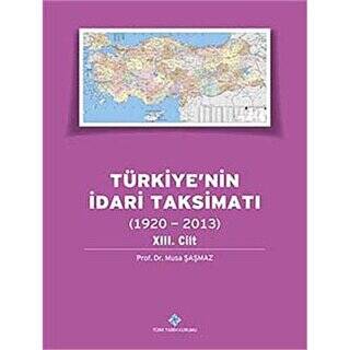 Türkiye`nin İdari Taksimatı 13.Cilt 1920-2013 - 1