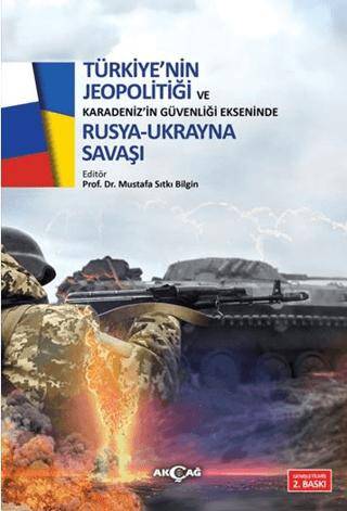 Türkiye`nin Jeopolitiği ve Karadeniz`in Güvenliği Ekseninde Rus Ukrayna Savaşı - 1