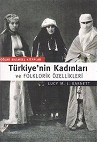 Türkiye’nin Kadınları ve Folklorik Özellikleri - 1