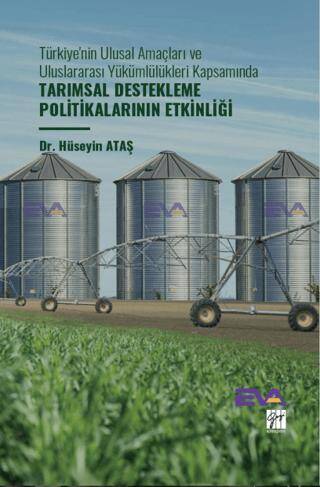 Türkiye`nin Ulusal Amaçları Ve Uluslararası Yükümlülükleri Kapsamında Tarımsal Destekleme Politikalarının Etkinliği - 1