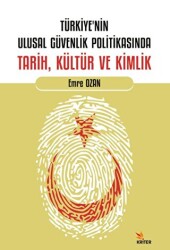 Türkiye’nin Ulusal Güvenlik Politikasında Tarih, Kültür ve Kimlik - 1