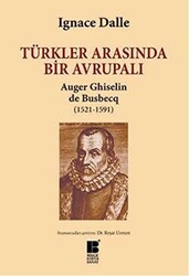 Türkler Arasında Bir Avrupalı - Auger Ghiselin de Busbecq 1521-1591 - 1