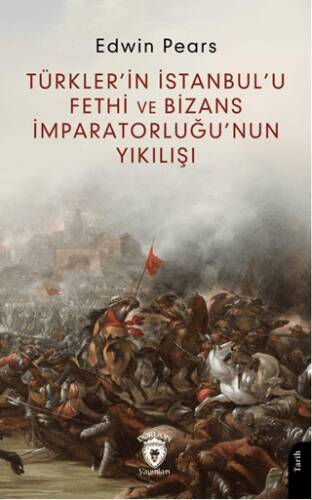 Türkler’in İstanbul’u Fethi ve Bizans İmparatorluğu’nun Yıkılışı - 1