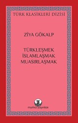 Türkleşmek, İslamlaşmak, Muasırlaşmak - 1