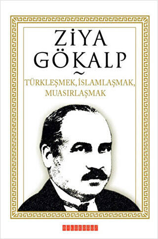 Türkleşmek, İslamlaşmak, Muasırlaşmak - 1