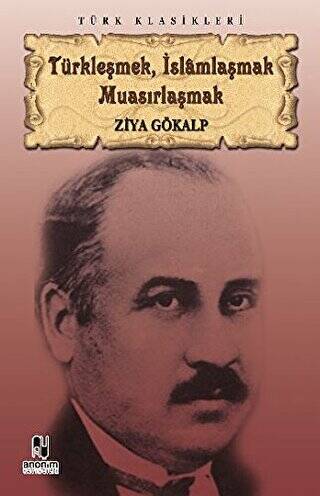 Türkleşmek, İslamlaşmak, Muasırlaşmak - 1