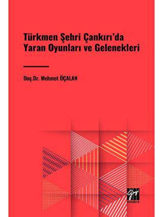 Türkmen Şehri Çankırı`da Yaran Oyunları ve Gelenekleri - 1