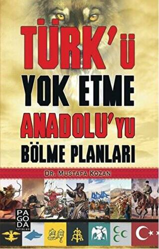 Türk’ü Yok Etme Anadolu’yu Bölme Planları - 1