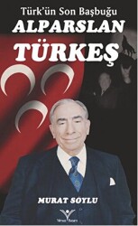 Türk`ün Son Başbuğu Alparslan Türkeş - 1