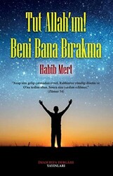 Tut Allah`ım! Beni Bana Bırakma - 1