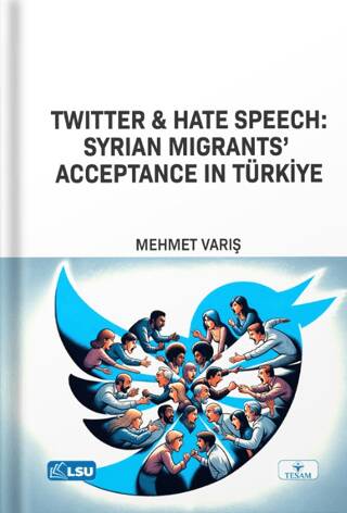 Twitter and Hate Speech: Syrian Migrants` Acceptance in Türkiye - 1