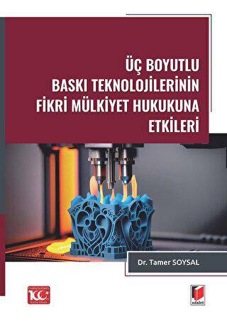 Üç Boyutlu Baskı Teknolojilerinin Fikri Mülkiyet Hukukuna Etkileri - 1